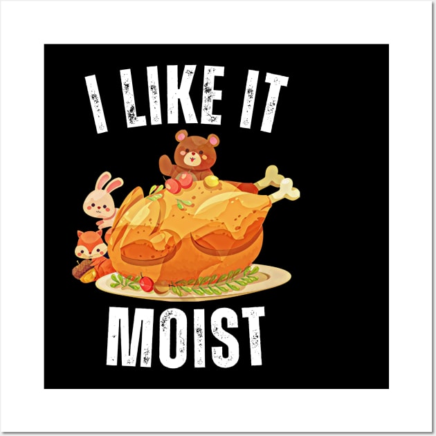 i like it moist thanksgiving turkey Wall Art by Vortex.Merch